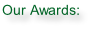 Our Awards: